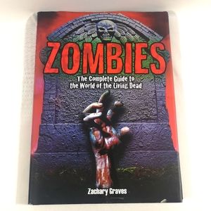 Zombies Complete Guide to the World of the Living Dead, Zachary Graves Hardcover